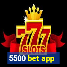 5500 bet app